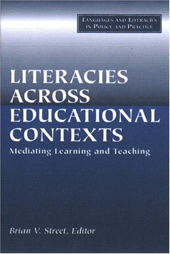 Literacies Across Educational Contexts: Mediating Learning And Teaching