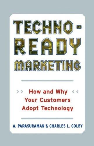 Techno-Ready Marketing: How and Why Your Customers Adopt Technology