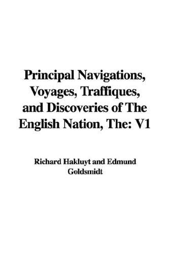 Principal Navigations, Voyages, Traffiques, and Discoveries of the English Nation