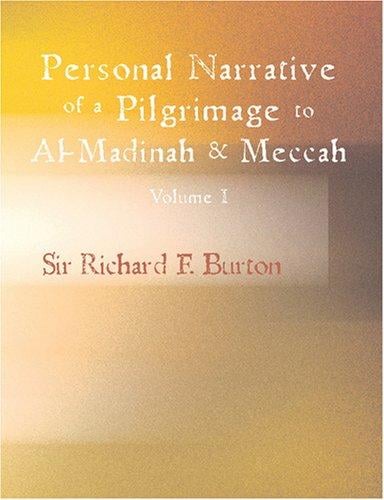 Personal Narrative of a Pilgrimage to Al-Madinah & Meccah, Volume 1 (Large Print Edition)