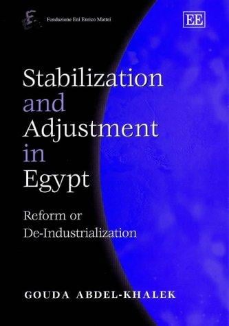 Stabilization and Adjustment in Egypt: Reform or De-Industrialzation