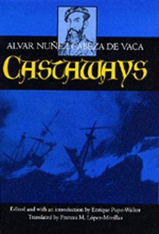 Castaways: the narrative of Alvar Núñez Cabeza de Vaca