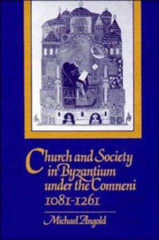 Church and society in Byzantium under the Comneni, 1081-1261