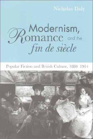 Modernism, romance, and the fin de siècle: popular fiction and British culture, 1880-1914