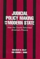 Judicial policy making and the modern state: how the courts reformed America's prisons