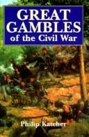 Great gambles of the Civil War