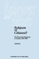 Subjects or citizens?: the Mennonite experience in Canada, 1870-1925