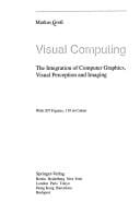 Visual computing: the integration of computer graphics, visual perception, and imaging