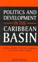 Politics and development in the Caribbean Basin: Central America and the Caribbean in the New World Order
