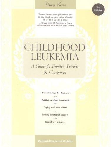 Childhood Leukemia: A Guide for Families, Friends and Caregivers (3rd Edition)