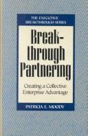 Breakthrough partnering: creating a collective enterprise advantage