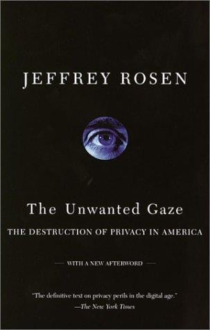 The unwanted gaze: the destruction of privacy in America