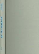 Distorting the Law: Politics, Media, and the Litigation Crisis