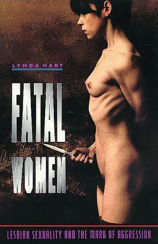 Fatal women: lesbian sexuality and the mark of aggression