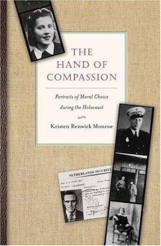 The hand of compassion: portraits of moral choice during the Holocaust
