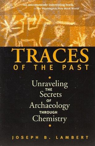 Traces of the past: unraveling the secrets of archaeology through chemistry