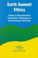 Earth Summit Ethics: Toward a Reconstructive Postmodern Philosophy of Environmental Education (Suny Series in Constructive Postmodern Thought)