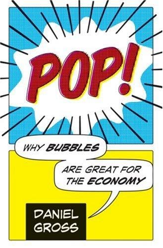 Pop!: Why Bubbles Are Great For The Economy