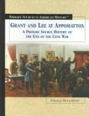 Grant and Lee at Appomattox: a primary source history of the end of the Civil War