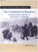 The Underground Railroad: a primary source history of the journey to freedom