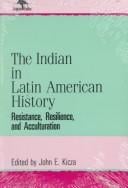 The Indian in Latin American history: resistance, resilience, and acculturation