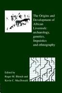 The origins and development of African livestock: archaeology, genetics, linguistics, and ethnography