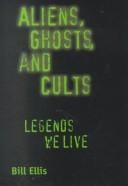 Aliens, Ghosts, and Cults: Legends We Live