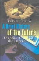 A Brief History of the Future: The Origins of the Internet