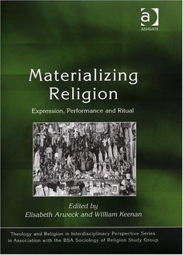 Materialising religion: expression, performance, and ritual