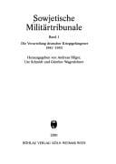Sowjetische Militärtribunale, Band 1: Die Verurteilung deutscher Kriegsgefangener 1941-1953