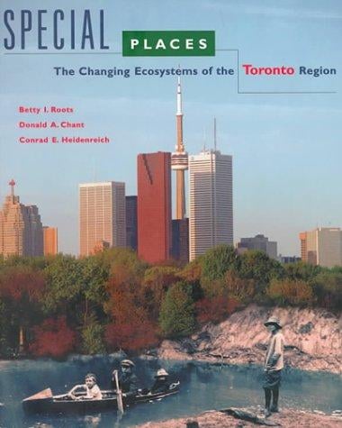 Special Places: The Changing Ecosystems of the Toronto Region (Environment/Urban Studies)