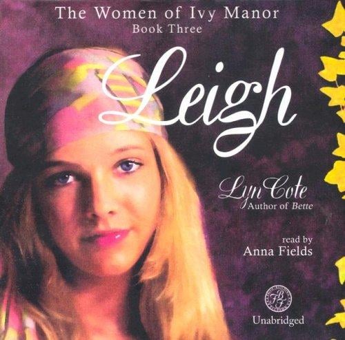Leigh: A Novel The Women of Ivy Manor, Book 3 (Women of Ivy Manor)