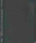 Presidential Elections: Strategies and Structures of American Politics