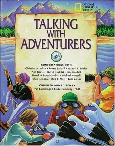 Talking with adventurers: conversations with Christina M. Allen, Robert Ballard, Michael L. Blakey, Ann Bowles, David Doubilet, Jane Goodall, Dereck & Beverly Joubert, Michael Novacek, Johan Reinhard, Rick C. West and Juris Zarins