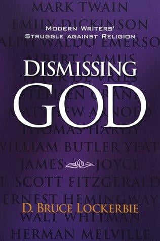 Dismissing God: modern writers' struggle against religion