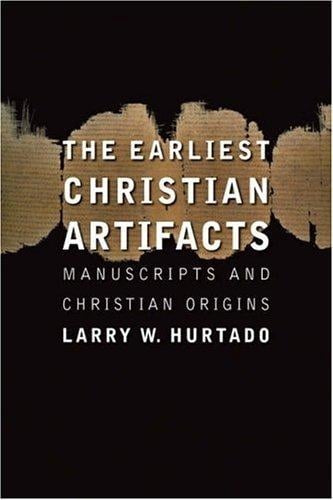 The Earliest Christian Artifacts: Manuscripts and Christian Origins
