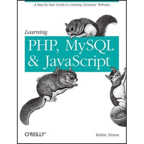 Learning PHP, MySQL & JavaScript: A Step by Step Guide to Creating Dynamic Websites