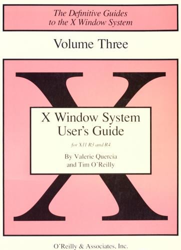 X Window System User’s Guide: for X11 R3 and R4 of the X Window System