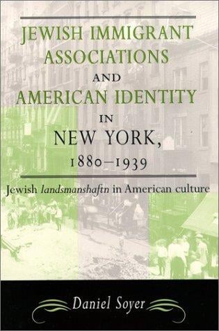 Jewish Immigrant Associations and American Identity in New York, 1880-1939