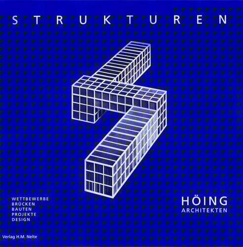 Strukturen: Hoing Architekten: Wettbewerbe, Brucken, Bauten, Projekte, Design
