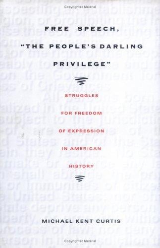 Free speech, "the people's darling privilege": struggles for freedom of expression in American history