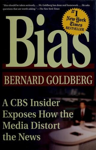 Bias: a CBS insider exposes how the media distorts the news