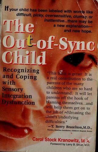 The out-of-sync child: recognizing and coping with sensory processing disorder
