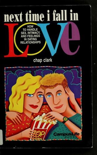 Next time I fall in love: how to handle sex, intimacy, and feelings in dating relationships