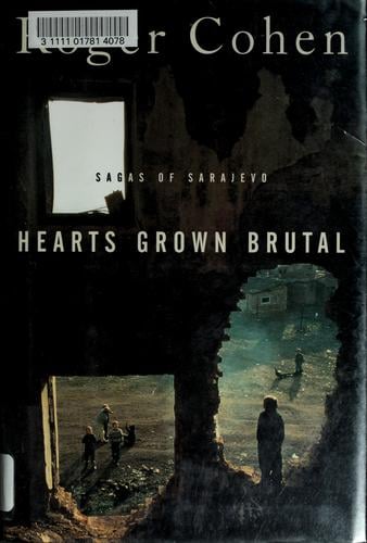Hearts grown brutal: sagas of Sarajevo