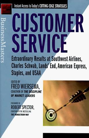 Customer service: extraordinary results at Southwest Airlines, Charles Schwab, Lands' End, American Express, Staples, and USAA