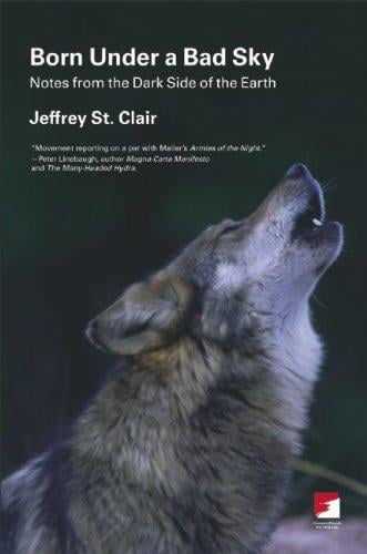 Born Under a Bad Sky: Notes from the Dark Side of the Earth