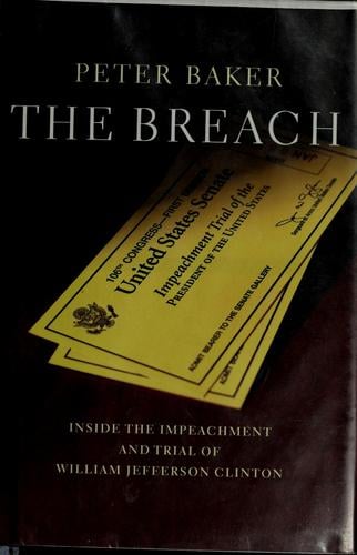 The breach: inside the impeachment and trial of William Jefferson Clinton