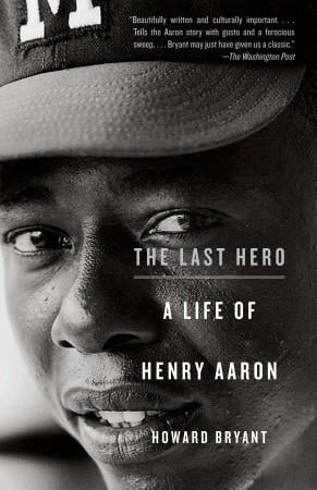 The last hero: a life of Henry Aaron