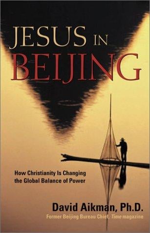 Jesus in Beijing: How Christianity Is Changing the Global Balance of Power